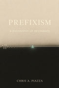 Prefixism: A Philosophy of Resonance