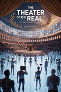 The Theater of the Real